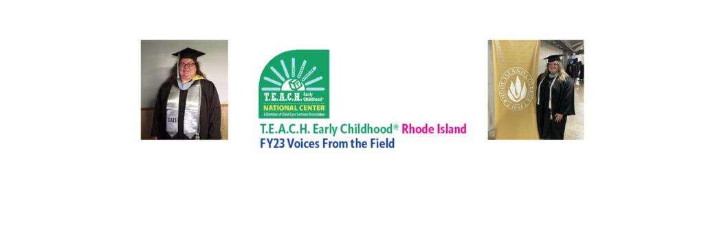 T.E.A.C.H. Early Childhood® Rhode Island FY23 Results 3 T.E.A.C.H. Early Childhood® Rhode Island FY23 Results